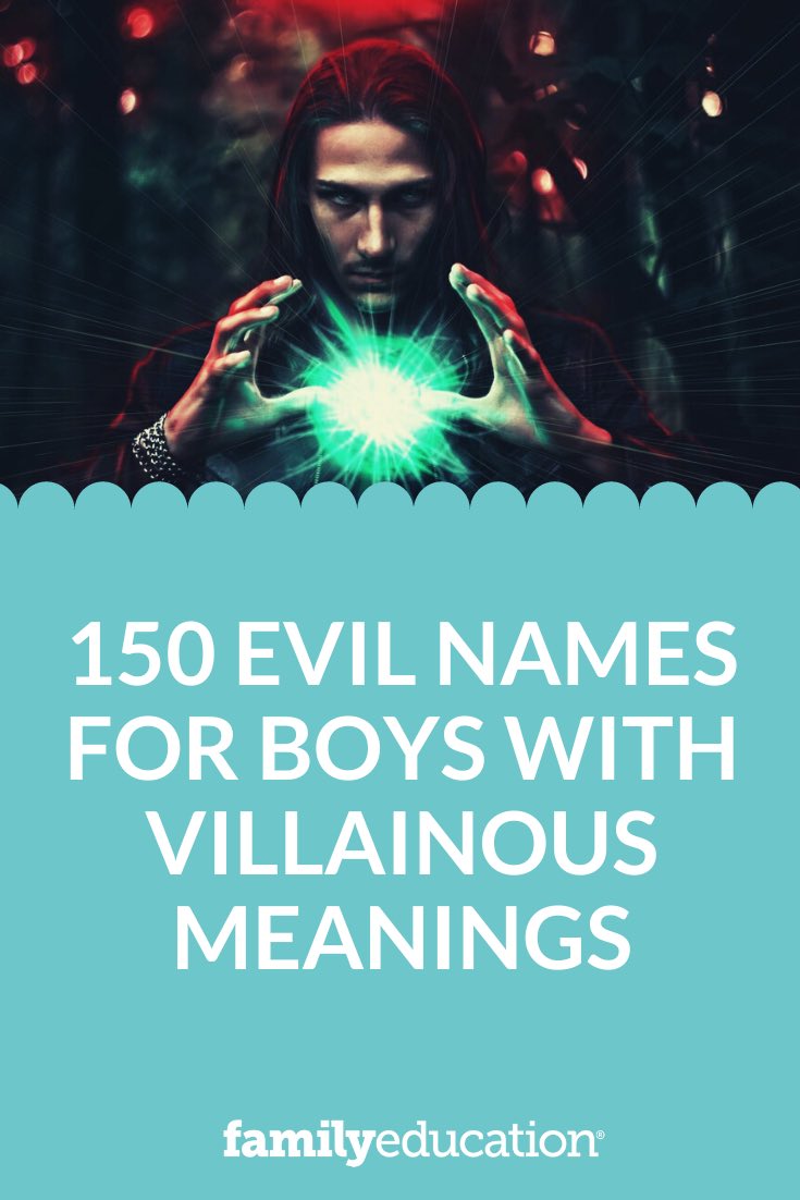 150 Evil Names For Boys With Villainous Meanings FamilyEducation